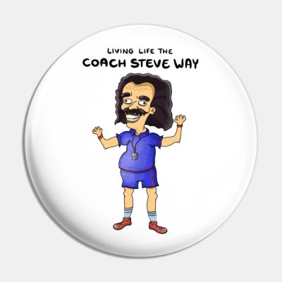 Living Life The Coach Steve Way Pin Official Big Mouth Merch