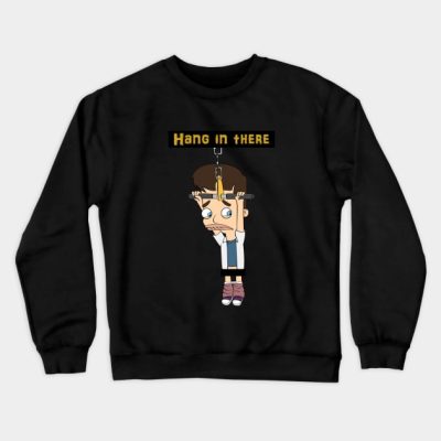 Hang In There Crewneck Sweatshirt Official Big Mouth Merch